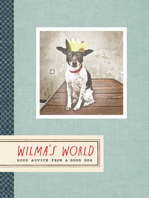 Title details for Wilma's World by Wilma the Dog - Available